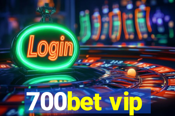 700bet vip